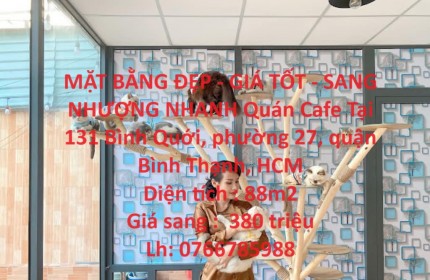 MẶT BẰNG ĐẸP - GIÁ TỐT - SANG NHƯỢNG NHANH Quán Cafe Tại 131 Bình Quới, phường 27, quận Bình Thạnh, HCM